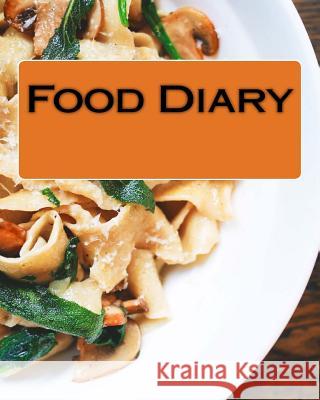 Food Diary Health &. Fitness Books 9781541359840 Createspace Independent Publishing Platform - książka