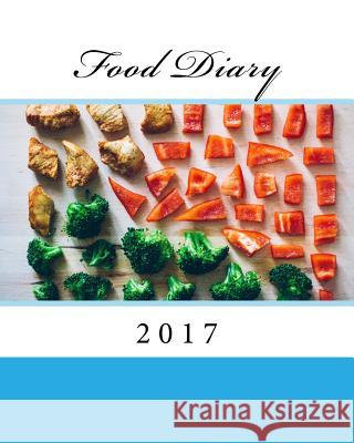 Food Diary 2017 Health &. Fitness Books 9781541333611 Createspace Independent Publishing Platform - książka