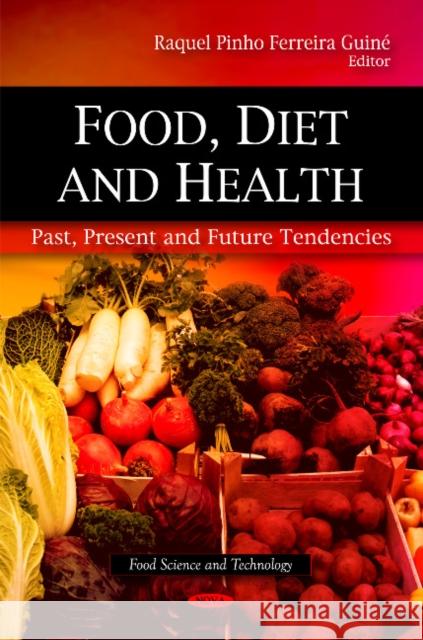 Food, Diet & Health: Past, Present & Future Tendencies Raquel Pinho Ferreira Guine 9781608760121 Nova Science Publishers Inc - książka