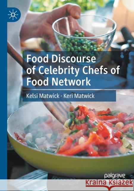 Food Discourse of Celebrity Chefs of Food Network Kelsi Matwick Keri Matwick 9783030314323 Palgrave MacMillan - książka