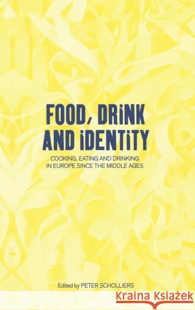 Food, Drink and Identity: Cooking, Eating and Drinking in Europe Since the Middle Ages Scholliers, Peter 9781859734568 Berg Publishers - książka