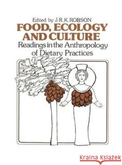 Food, Ecology and Culture: Readings in the Anthropology of Dietary Practices John R. K. Robson 9781138883451 Routledge - książka
