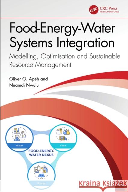 Food-Energy-Water Systems Integration: Modelling, Optimization and Sustainable Resource Management Nnamdi (University of Johannesburg, Johannesburg, South Africa) Nwulu 9781041037583 CRC Press - książka