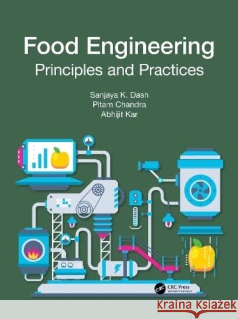 Food Engineering: Principles and Practices Sanjaya K. Dash Pitam Chandra Abhijit Kar 9781032231853 Taylor & Francis Ltd - książka