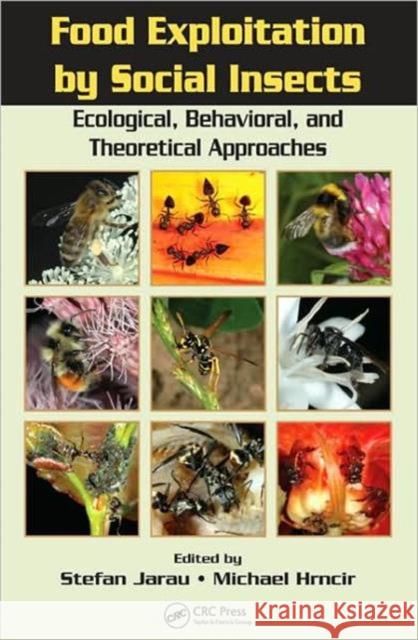 Food Exploitation by Social Insects: Ecological, Behavioral, and Theoretical Approaches Jarau, Stefan 9781420075601 TAYLOR & FRANCIS LTD - książka