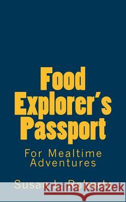 Food Explorer's Passport Roberts M. DIV Susan L. 9780984684724 Element Consulting, Incorporated - książka