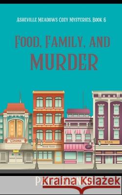 Food, Family, and Murder Patti Benning 9781720899259 Createspace Independent Publishing Platform - książka