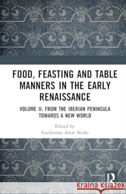 Food, Feasting and Table Manners in the Early Renaissance  9781032331270 Taylor & Francis Ltd - książka