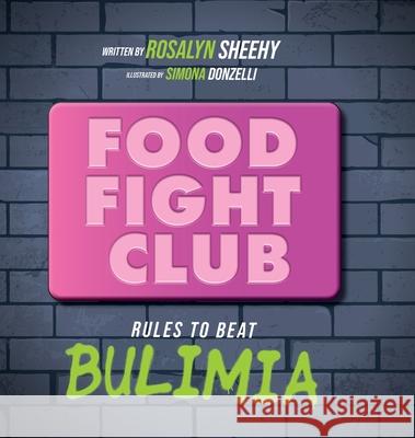 Food Fight Club: Rules to Beat Bulimia Rosalyn Sheehy, Simona Donzelli 9781646632664 Koehler Books - książka