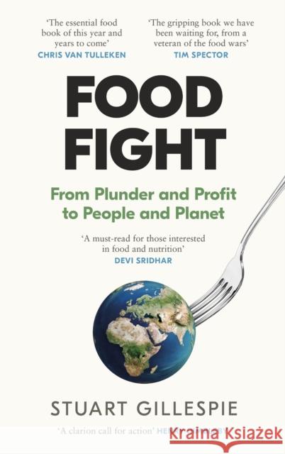Food Fight: From Plunder and Profit to People and Planet Stuart Gillespie 9781837260430 Canongate Books - książka
