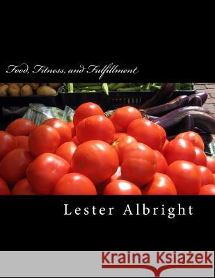 Food, Fitness, and Fulfillment Lester Albright 9781500147792 Createspace - książka