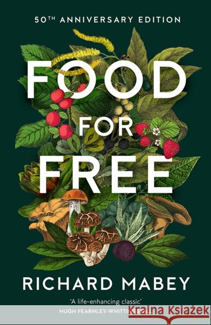 Food for Free: 50th Anniversary Edition Richard Mabey 9780008543105 HarperCollins Publishers - książka