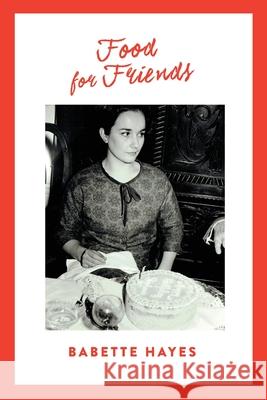 Food for Friends Babette Hayes 9781925706277 ETT Imprint - książka