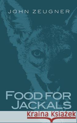 Food for Jackals John Zeugner 9781498269681 Resource Publications (CA) - książka