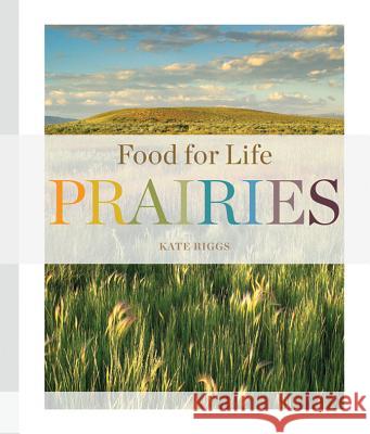 Food for Life: Prairies Kate Riggs 9781628321043 Creative Paperbacks - książka