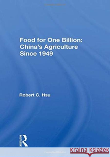 Food for One Billion: China's Agriculture Since 1949: China's Agriculture Since 1949 Hsu, Robert C. 9780367168278 Routledge - książka