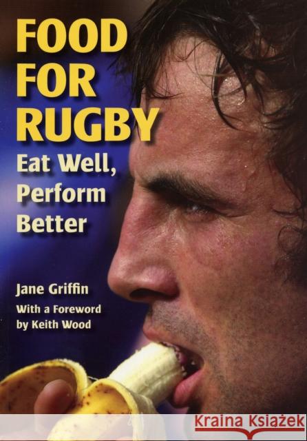 Food for Rugby: Eat Well, Perform Better Jane Griffin 9781861266958 The Crowood Press Ltd - książka