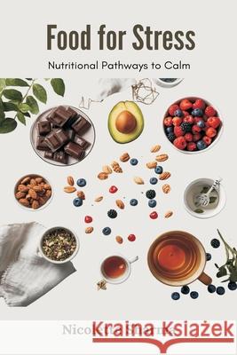 Food for Stress: Nutritional Pathways to Calm Nicolette Sharma 9789374123904 Mindful Pages - książka