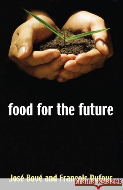 Food for the Future: Agriculture for a Global Age Boveé, Joseé 9780745632056 Polity Press - książka