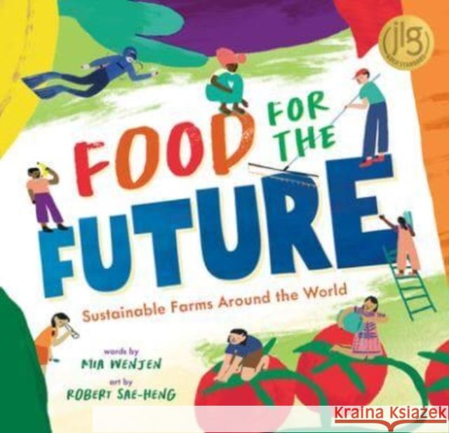 Food for the Future: Sustainable Farms Around the World Mia Wenjen 9781646868407 Barefoot Books, Incorporated - książka