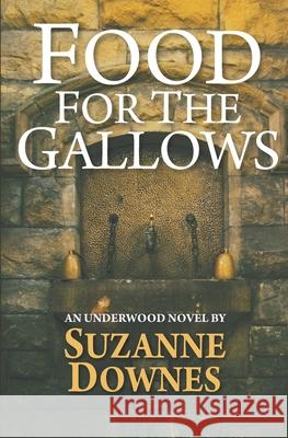 Food For The Gallows: The Second Underwood Mystery Suzanne Downes 9781542498166 Createspace Independent Publishing Platform - książka