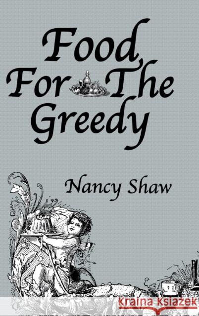 Food for the Greedy Shaw, Nancy 9780710310446 Kegan Paul International - książka