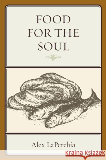 Food for the Soul Alex Laperchia 9780761864608 University Press of America - książka
