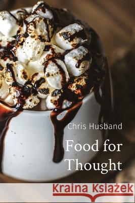 Food for Thought Chris Husband 9781739199708 Christopher John Husband - książka