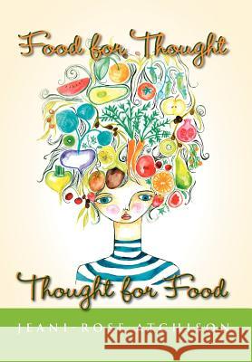 Food for Thought - Thought for Food Jeani-Rose Atchison 9781465396471 Xlibris Corporation - książka