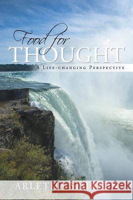 Food for Thought: A Life-changing Perspective Simpson, Arletha 9781491723104 iUniverse.com - książka