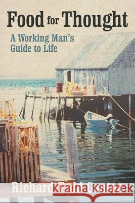 Food for Thought: A Working Man's Guide to Life Canton, Richard Todd 9781475922288 iUniverse.com - książka
