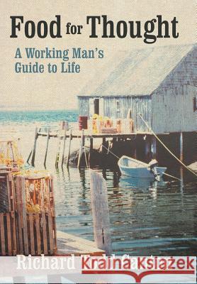 Food for Thought: A Working Man's Guide to Life Canton, Richard Todd 9781475922295 iUniverse.com - książka