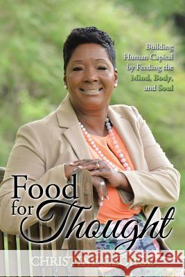 Food for Thought: Building Human Capital by Feeding the Mind, Body, and Soul Christine George 9781504924191 Authorhouse - książka