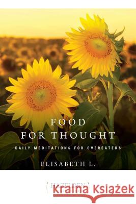 Food for Thought: Daily Meditations for Overeaters L, Elisabeth 9780894860904 Hazelden Publishing & Educational Services - książka