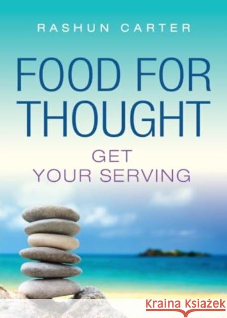 Food for Thought: Get Your Serving Rashun Carter 9781958891629 Booklocker.com - książka