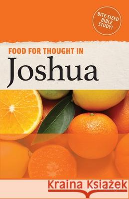 Food for Thought in Joshua: Bite-sized Bible Study in the Old Testament Rob d 9781913699000 Woodland Press (MN) - książka