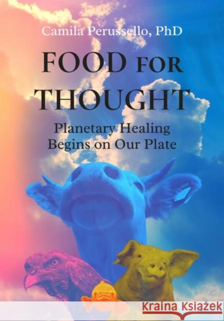 Food for Thought: Planetary Healing Begins on Our Plate Camila Perussello 9781590566626 Lantern Books,US - książka