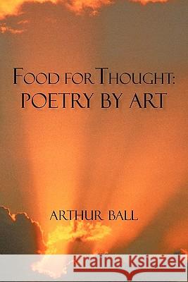 Food For Thought: Poetry By Art Book Two Ball, Arthur 9781450254717 iUniverse.com - książka
