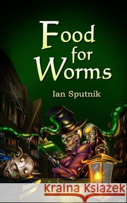Food For Worms Ian Sputnik Lee Andrew Forman Kristin Holland 9781677817351 Independently Published - książka