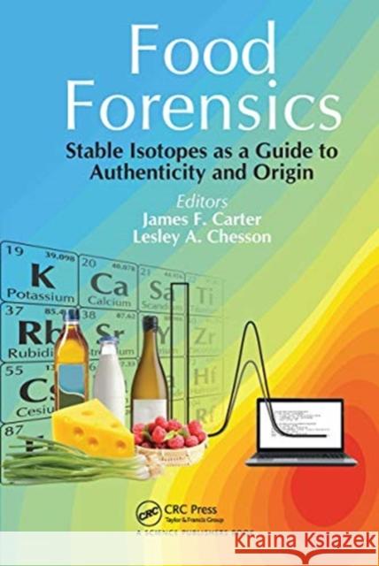 Food Forensics: Stable Isotopes as a Guide to Authenticity and Origin James F. Carter Lesley A. Chesson 9780367782085 CRC Press - książka