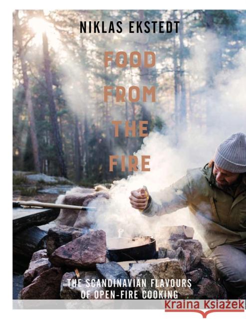 Food from the Fire: The Scandinavian flavours of open-fire cooking Niklas Ekstedt 9781910904343 HarperCollins Publishers - książka