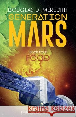 Food: Generation Mars, Book Four Douglas D. Meredith Luis Peres 9781733731089 Noisy Flowers LLC - książka