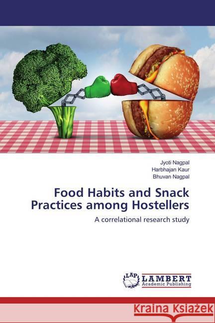 Food Habits and Snack Practices among Hostellers : A correlational research study Nagpal, Jyoti; Kaur, Harbhajan; Nagpal, Bhuvan 9783659851476 LAP Lambert Academic Publishing - książka