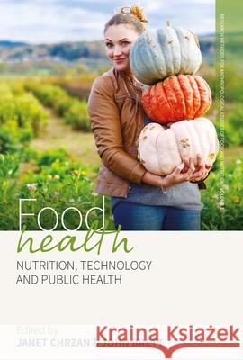 Food Health: Nutrition, Technology, and Public Health Janet Chrzan John A. Brett 9781785332913 Berghahn Books - książka
