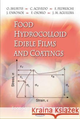 Food Hydrocolloid Edible Films & Coatings O Skurtys, C Acevedo, F Pedreschi, J Enronoe, F Osorio, J M Aguilera 9781616682699 Nova Science Publishers Inc - książka