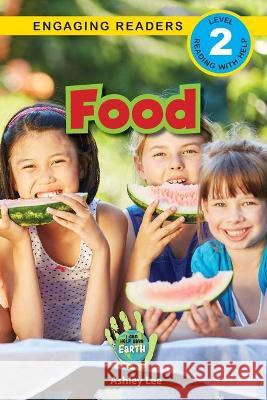 Food: I Can Help Save Earth (Engaging Readers, Level 2) Ashley Lee Alexis Roumanis  9781774377284 Engage Books - książka