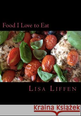 Food I Love to Eat: Food I Love to Eat Mrs Lisa Liffen 9781478266211 Createspace - książka