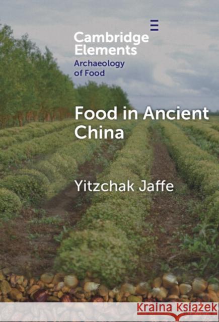 Food in Ancient China Yitzchak (University of Haifa, Israel) Jaffe 9781009475808 Cambridge University Press - książka