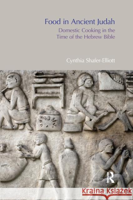 Food in Ancient Judah: Domestic Cooking in the Time of the Hebrew Bible Cynthia Shafer-Elliott 9780367872229 Routledge - książka