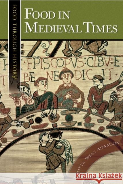 Food in Medieval Times Melitta Weiss Adamson 9780313321474 Greenwood Press - książka
